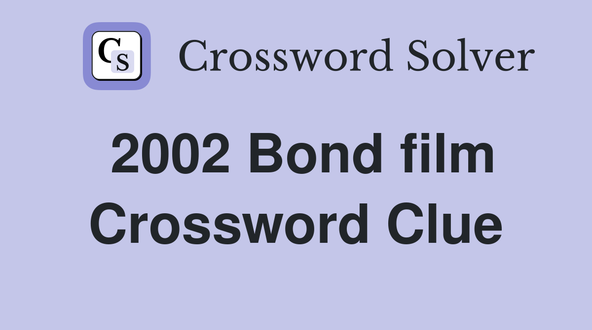 2002 FILM CROSSWORD CLUE intelligence overview